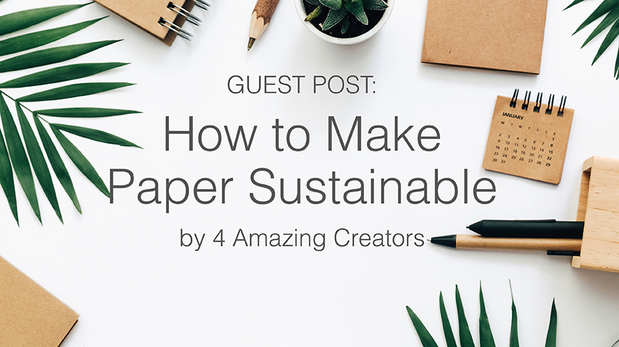 GUEST POST: How to Make Paper Sustainable